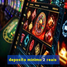 deposito minimo 2 reais